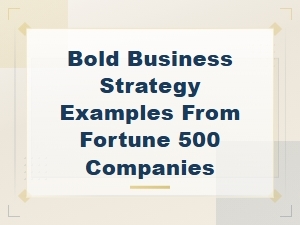 Bold Business Strategies From Fortune 500 Leaders