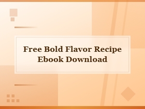 Free Bold Flavor Recipe Ebook Download - Unleash Delicious Taste