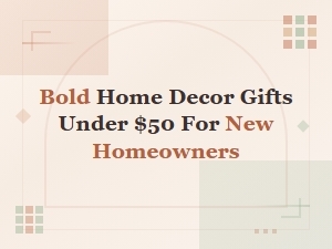 Bold Home Decor Gifts Under $50 for New Homeowners